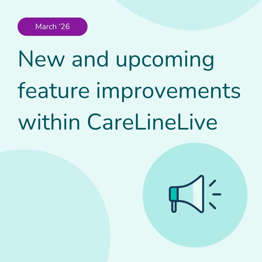 New and upcoming feature improvements within CareLineLive